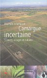 Camargue incertaine : sciences, usages et natures