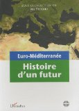 Euro-Méditerranée : histoire d'un futur
