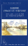 Bizerte, otage de l'histoire : de la seconde guerre mondiale aux indépendances du Maghreb