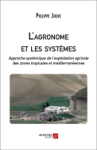L'agronome et les systèmes : approche systémique de l'exploitation agricole des zones tropicales et méditerranéennes