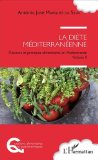 La diète méditerranéenne : discours et pratiques alimentaires en Méditerranée. Vol. II