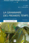 La grammaire des premiers temps. Volume 1