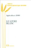 Agriculture 2000 : le livre blanc, les stratégies agricoles face à la nouvelle PAC. Un enjeu majeur pour la France : l'adaptation de la filière grains