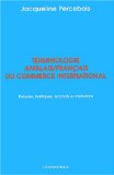 Terminologie anglais-français du commerce international : théories, politiques, accords et institutions