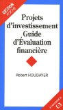 Projets d'investissement : guide d'évaluation financière