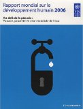 Au-delà de la pénurie : pouvoir, pauvreté et crise mondiale de l'eau. Rapport mondial sur le développement humain 2006