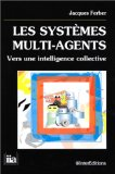 Les systèmes multi-agents : vers une intelligence collective