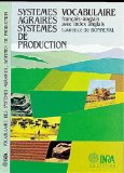 Systèmes agraires, systèmes de production : systèmes du culture, systèmes d'élevage, fonctionnement des exploitations. Vocabulaire français-anglais avec index anglais
