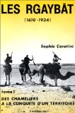 Les Rgaybat : 1. des chameliers à la conquête d'un territoire (1610-1934)