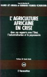 L'agriculture africaine en crise dans ses rapports avec l'état, l'industrialisation et la paysannerie