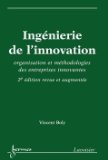 Ingénierie de l'innovation : organisation et méthodologies des entreprises innovantes