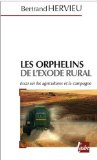 Les orphelins de l'exode rural : essai sur l'agriculture et les campagnes du XXIe siècle