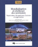 Mondialisation et résilience des territoires : trajectoires, dynamiques d'acteurs et expériences