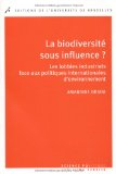 La biodiversité sous influence ? Les lobbies industriels face aux politiques internationales d'environnement