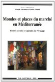 Mondes et places du marché en Méditerranée : formes sociales et spatiales de l'échange