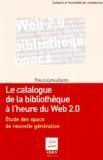 Le catalogue de la bibliothèque à l'heure du Web 2.0 : étude des opacs de nouvelle génération