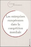 Les entreprises européennes dans la compétition mondiale : rencontres économiques d'Aix-en-Provence 2004