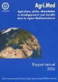 Agri.Med : agriculture, pêche, alimentation et développement rural durable dans la région méditerranéenne. Rapport annuel 2006