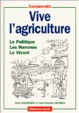 Vive l'agriculture : le politique, les hommes, le vivant [Donation Louis Malassis]