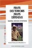 Fruits des terroirs, fruits défendus : identités, mémoires et territoires