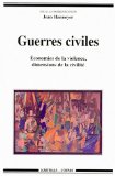Guerres civiles. Economies de la violence, dimensions de la civilité