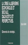 La crise algérienne économique et sociale. Diagnostic et perspectives : éléments de stratégie