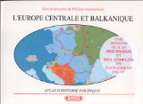 L'Europe Centrale et Balkanique : atlas d'histoire politique
