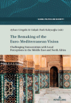 The remaking of the Euro-Mediterranean vision. Challenging eurocentrism with local perceptions in the Middle East and North Africa