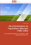 Dé-collectivisation de l'agriculture albanaise (1989-2002) : une transition spécifique ou identique à celle des autres Pays de l'Est ?