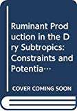 Ruminant production in the dry subtropics: contraints and potentials. Proceedings of the international symposium