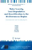 Water scarcity, land degradation and desertification in the Mediterranean region: environmental and security aspects