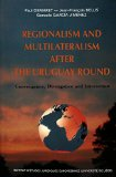Regionalism and multilateralism after the Uruguay Round: convergence, divergence and interaction