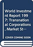 Transnational corporations, market structure and competition policy : world investment report 1997