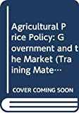 Agricultural price policy: government and the market