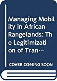 Managing mobility in African rangelands: The legitimization of transhumance