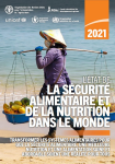 Transformer les systèmes alimentaires pour que la sécurité alimentaire, une meilleure nutrition et une alimentation saine et abordable soient une réalité pour tous. L'état de l'insécurité alimentaire dans le monde 2021