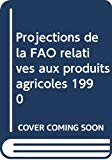 Projections de la FAO relatives aux produits agricoles 1990
