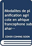 Modalités de planification agricole en Afrique francophone subsaharienne