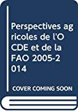 Perspectives agricoles de l'OCDE et de la FAO 2005-2014