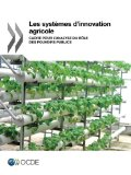 Les systèmes d'innovation agricole : cadre pour l'analyse du rôle des pouvoirs publics