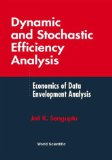 Dynamic and stochastic efficiency analysis: Economics of data envelopment analysis