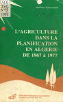 L'agriculture dans la planification en Algérie de 1967 à 1977
