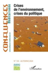Confluences Méditerranée, n. 130 - Automne 2024 - Crises de l'environnement, crises du politique