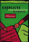 Exercices de vocabulaire en contexte. Niveau intermédiaire