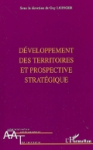 Développement des territoires et prospective stratégique : enjeux, méthodes et pratiques