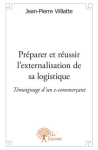Préparer et réussir l'externalisation de sa logistique