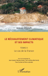 Le réchauffement climatique et ses impacts. Tome II : le cas de la France