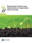 Perspectives d'avenir pour l'alimentation et l'agriculture dans le monde