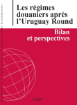 Les régimes douaniers après l'Uruguay Round : bilan et perspectives