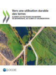 Vers une utilisation durable des terres : aligner les politiques en matière de biodiversité, de climat et dalimentation
